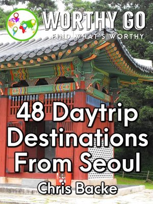 cover image of 48 Daytrip Destinations From Seoul